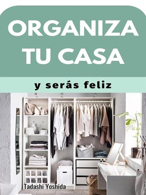 cover image of Organiza tu casa y serás feliz
